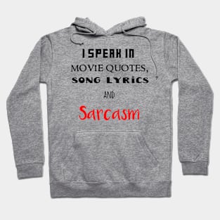 i speak in lyrics,quotes and sarcasm Hoodie